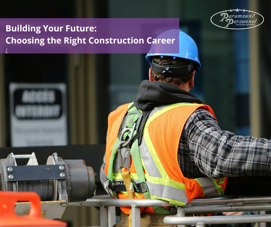 Building Your Future: Choosing the Right Construction Career